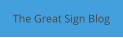 The Great Sign Blog