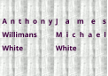 Anthony Willimans White  James Michael White