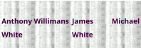 Anthony Willimans White  James Michael White